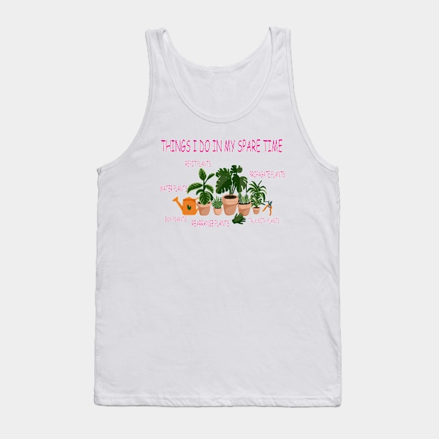 things i do in my spare time plants lover Tank Top by lazykitty